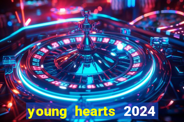 young hearts 2024 assistir online